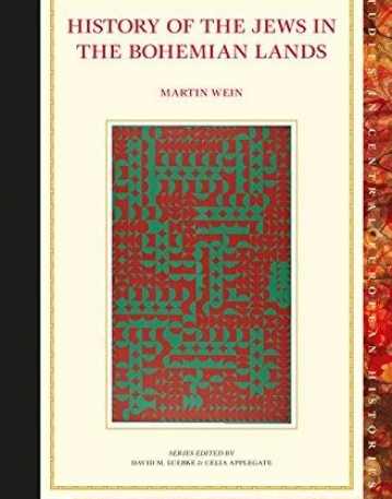 History of the Jews in the Bohemian Lands (Studies in Central European Histories)