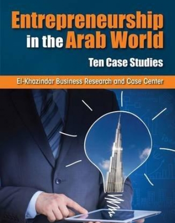 Entrepreneurship in the Arab World: Ten Case Studies