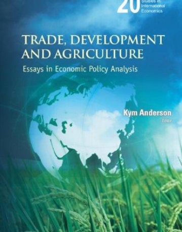 TRADE, DEVELOPMENT AND AGRICULTURE: ESSAYS IN ECONOMIC POLICY ANALYSIS
