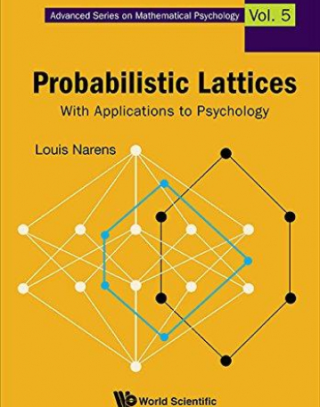 Probabilistic Lattices: With Applications to Psychology (Advanced Series on Mathematical Psychology)