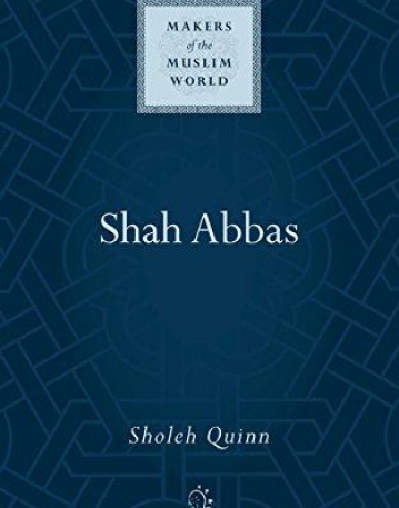 Shah Abbas (Makers of the Muslim World)