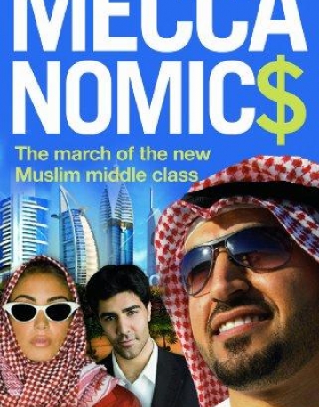 MECCANOMICS: THE MARCH OF THE NEW MUSLIM MIDDLE CLASS