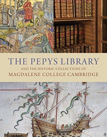 The Pepys Library: And the Historic Collections of Magdalene College Cambridge