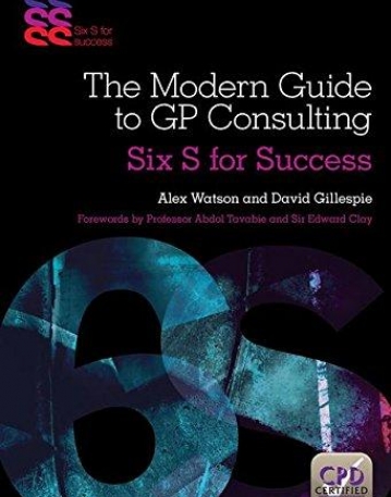 THE MODERN GUIDE TO GP CONSULTING: SIX S FOR SUCCESS