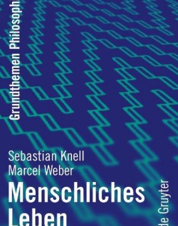 MENSCHLICHES LEBEN : GRUNDTHEMEN PHILOSOPHIE