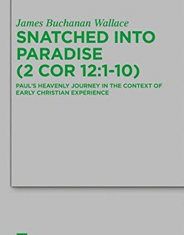 SNATCHED INTO PARADISE (2 COR 12:1-10)