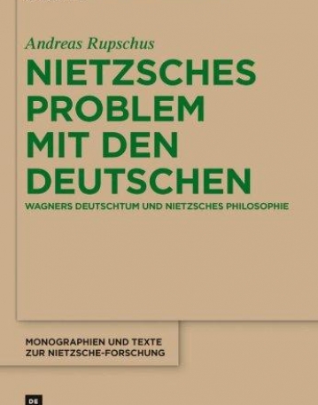 NIETZSCHES PROBLEM MIT DEN DEUTSCHEN: WAGNERS DEUTSCHTUM UND NIETZSCHES PHILOSOPHIE (MONOGRAPHIEN UND TEXTE ZUR NIETZSCHE-FORSCHUNG) (GERMAN EDIT