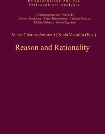 REASON AND RATIONALITY (PHILOSOPHISCHE ANALYSE / PHILOSOPHICAL ANALYSIS)