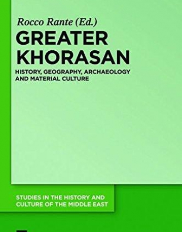 Greater Khorasan (Studies in the History and Culture of the Middle East)