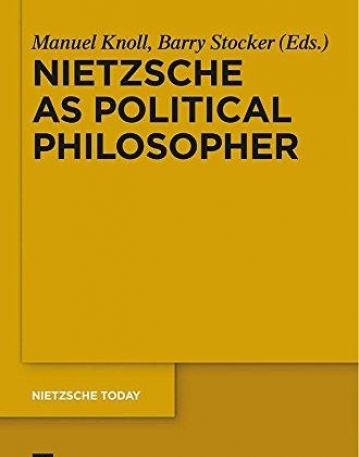 Nietzsche As Political Philosopher (Nietzsche Today)