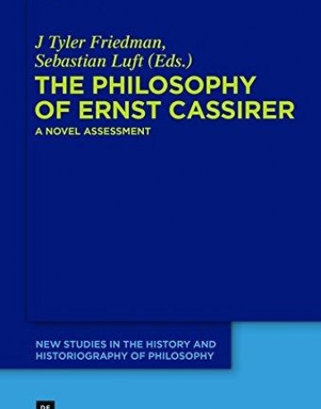 The Philosophy of Ernst Cassirer (New Studies in the History and Historiography of Philosophy)