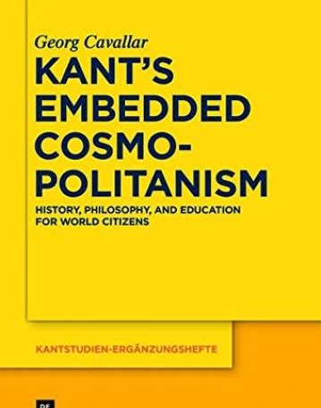 Kant's Embedded Cosmopolitanism: History, Philosophy and Education for World Citizens (Kantstudien-Erganzungshefte)