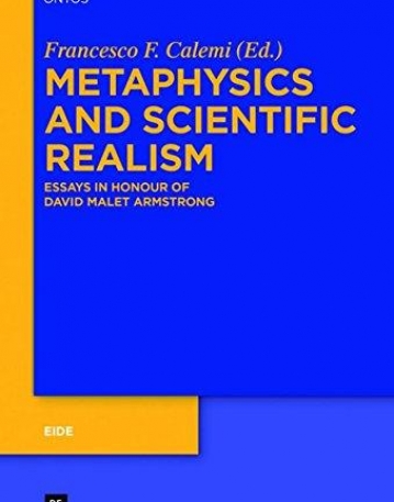 Metaphysics and Scientific Realism: Essays in Honour of David Malet Armstrong (Eide)