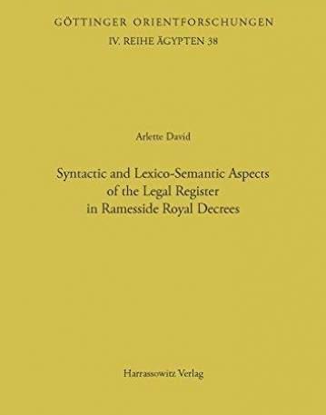 Syntactic and Lexico-Semantic Aspects of the Legal Register in Ramesside Royal Decrees (IV.REIHE:AGYPTEN)