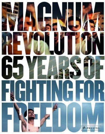 Magnum Revolution: 65 Years of Fighting for Freedom