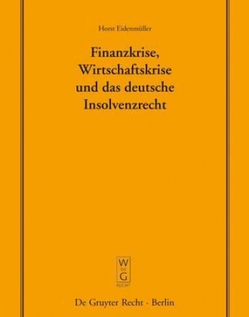 Finanzkrise, Wirtschaftskrise Und Das Deutsche Insolvenzrecht: Vortrag, Gehalten Vor Der Juristischen Gesellschaft Zu Berlin Am 10. Juni 2009 ..
