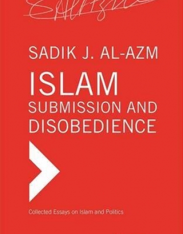 Islam - Submission and Disobedience (Collected Essays on Islam and Politics)