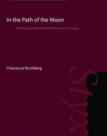 IN THE PATH OF THE MOON : BABYLONIAN CELESTIAL DIVINATI