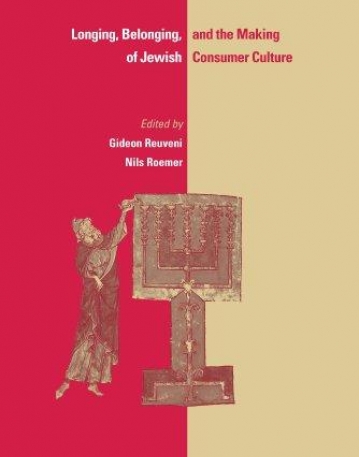 LONGING, BELONGING, AND THE MAKING OF JEWISH CONSUMER C