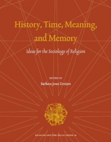 HISTORY, TIME, MEANING, AND MEMORY. (RELIGION AND THE S