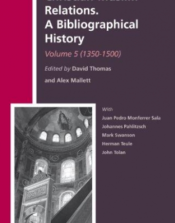 CHRISTIAN-MUSLIM RELATIONS. A BIBLIOGRAPHICAL HISTORY. VOLUME 5 (1350-1500)