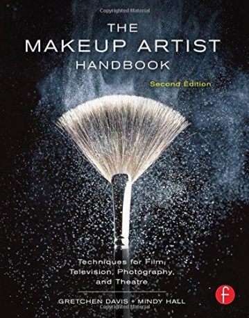 THE MAKEUP ARTIST HANDBOOK, SECOND EDITION: TECHNIQUES FOR FILM, TELEVISION, PHOTOGRAPHY, AND THEATRE