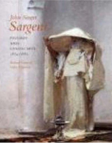 John Singer Sargent: Figures and Landscapes, 1874-1882; Complete Paintings: Volume IV