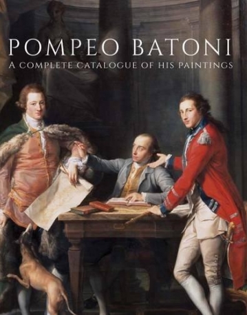 Pompeo Batoni: A Complete Catalogue of His Paintings