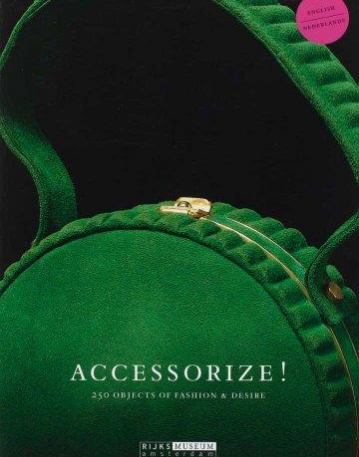 ACCESSORIZE!250 OBJECTS OF FASHION & DESIRE