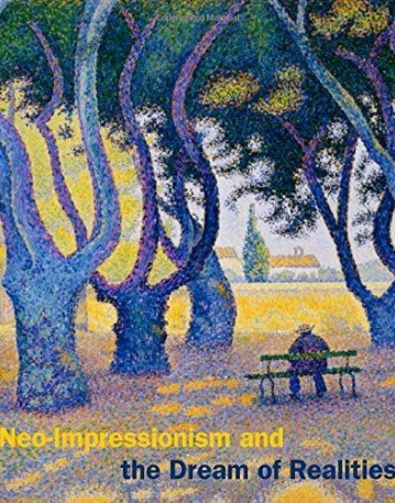 Neo-Impressionism and the Dream of Realities: Painting, Poetry, Music (Phillips Collection)