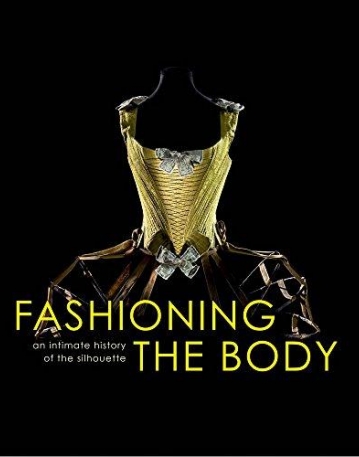 Fashioning the Body: An Intimate History of the Silhouette