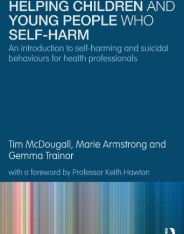 HELPING CHILDREN AND YOUNG PEOPLE WHO SELF HARM