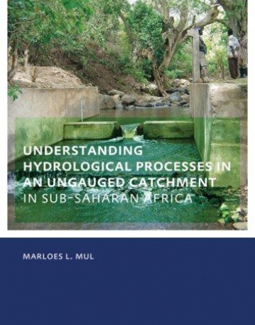 UNDERSTANDING HYDROLOGICAL PROCESSES IN AN UNGAUGED CATCHMENT IN SUB-SAHARAN AFRICA : UNESCO-IHE PHD