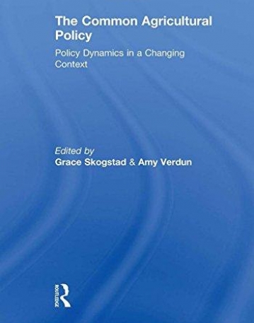 COMMON AGRICULTURAL POLICY: POLICY DYNAMICS IN A CHANGING CONTEXT,THE