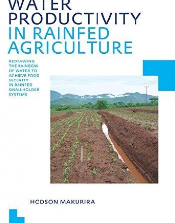 WATER PRODUCTIVITY IN RAINFED AGRICULTURE: UNESCO-IHE PHD THESIS