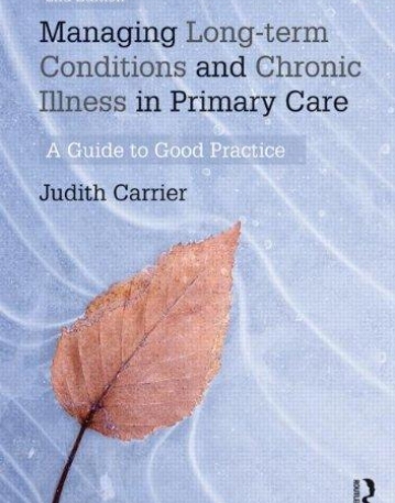 Managing Long-term Conditions and Chronic Illness in Primary Care: A Guide to Good Practice
