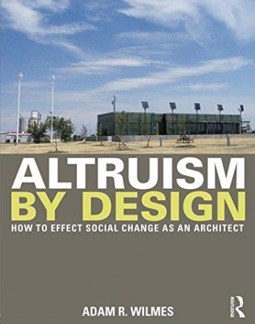 Altruism by Design: How To Effect Social Change as an Architect