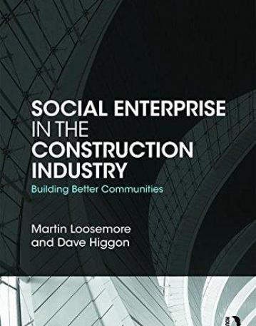 Social Enterprise in the Construction Industry: Building Better Communities