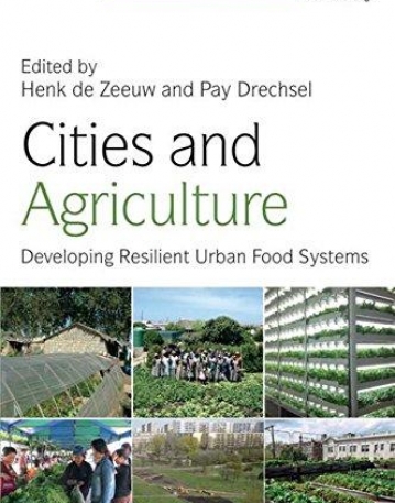 Cities and Agriculture: Developing Resilient Urban Food Systems