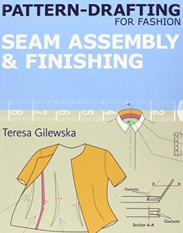 PATTERN-DRAFTING FOR FASHION: SEAM ASSEMBLY & FINISHING