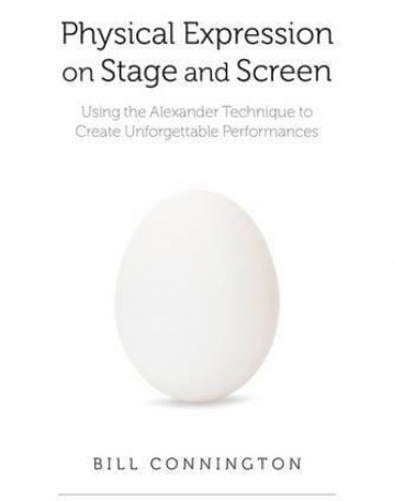 Physical Expression on Stage and Screen: Using the Alexander Technique to Create Unforgettable Performances