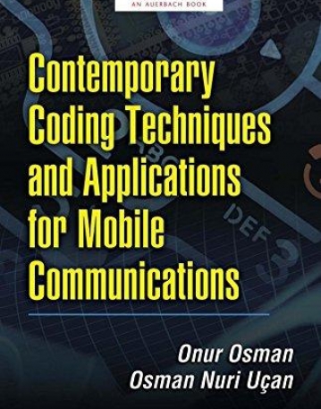 CONTEMPORARY CODING TECHNIQUES AND APPLICATIONS FOR MOBILE COMMUNICATIONS