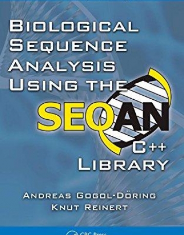BIOLOGICAL SEQUENCE ANALYSIS USING THE SEQAN C++ LIBRARY (CHAPMAN & HALL/CRC MATHEMATICAL & COMPUTATIONAL BIOLOGY)