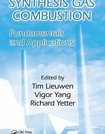 SYNTHESIS GAS COMBUSTION: FUNDAMENTALS AND APPLICATIONS