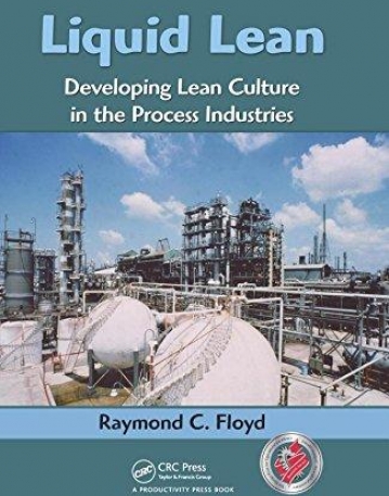 LIQUID LEAN: LEAN MANUFACTURING IN THE CHEMICAL AND PROCESS MANUFACTURING