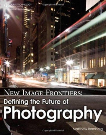 NEW IMAGE FRONTIERS: DEFINING THE FUTURE OF PHOTOGRAPHY