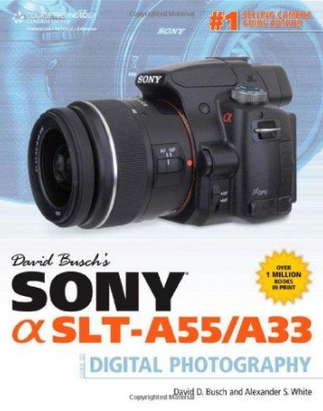 DAVID BUSCH'S SONY ALPHA SLT-A55/A33 GUIDE TO DIGITAL PHOTOGRAPHY