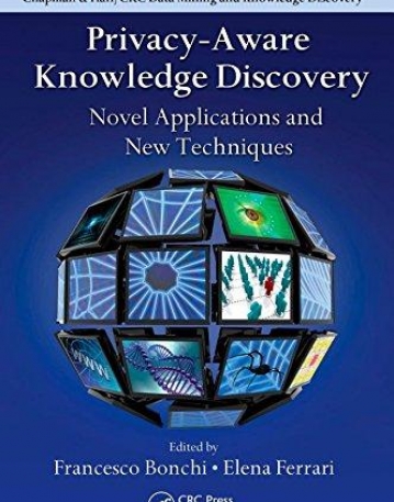 PRIVACY-AWARE KNOWLEDGE DISCOVERY: NOVEL APPLICATIONS A