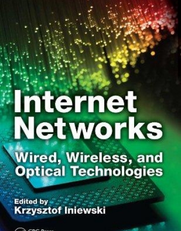 INTERNET NETWORKS: WIRED, WIRELESS, AND OPTICAL TECHNOLOGIES