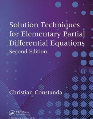 SOLUTION TECHNIQUES FOR ELEMENTARY PARTIAL DIFFERENTIAL EQUATIONS, SECOND EDITION